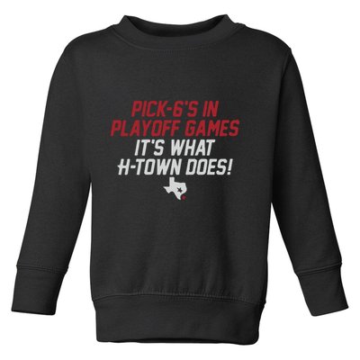 Houston Pick6’S In Playoff Games Toddler Sweatshirt