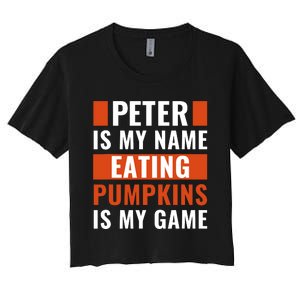 Halloween Peter Is My Name Eating Pumpkins Is My Game Costum Women's Crop Top Tee