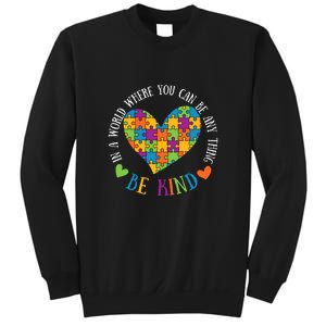 Heart Puzzle In A World Where You An Be Anything Be Kind Autism Awareness Sweatshirt