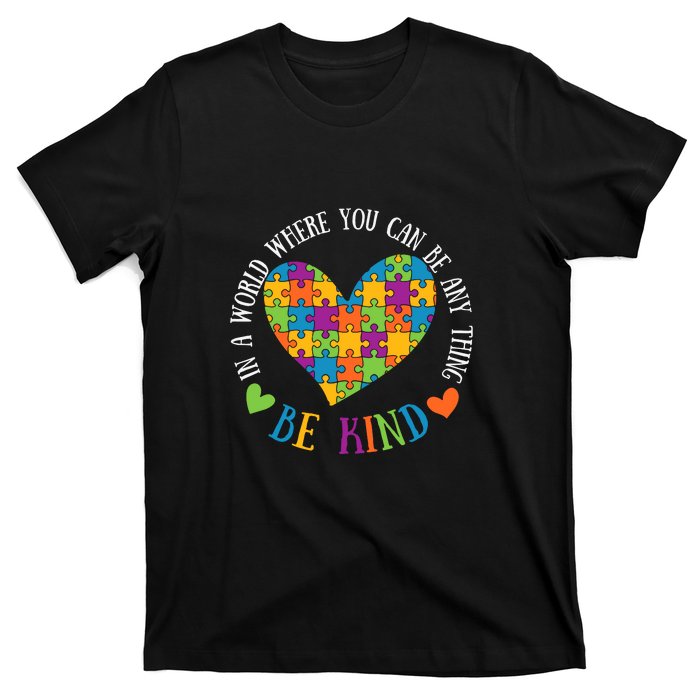 Heart Puzzle In A World Where You An Be Anything Be Kind Autism Awareness T-Shirt