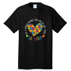 Heart Puzzle In A World Where You An Be Anything Be Kind Autism Awareness Tall T-Shirt