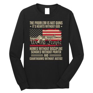 He Problem Is Not Gun Its Hearts Without God Political Usa Long Sleeve Shirt