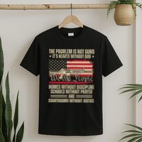 He Problem Is Not Gun Its Hearts Without God Political Usa T-Shirt