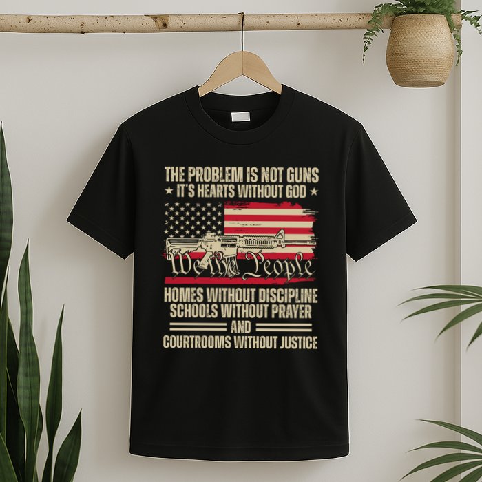 He Problem Is Not Gun Its Hearts Without God Political Usa T-Shirt