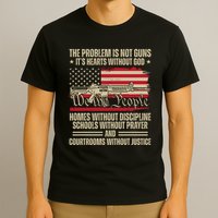 He Problem Is Not Gun Its Hearts Without God Political Usa T-Shirt