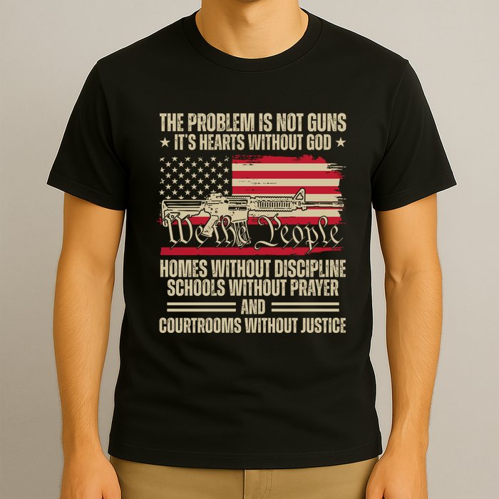 He Problem Is Not Gun Its Hearts Without God Political Usa T-Shirt