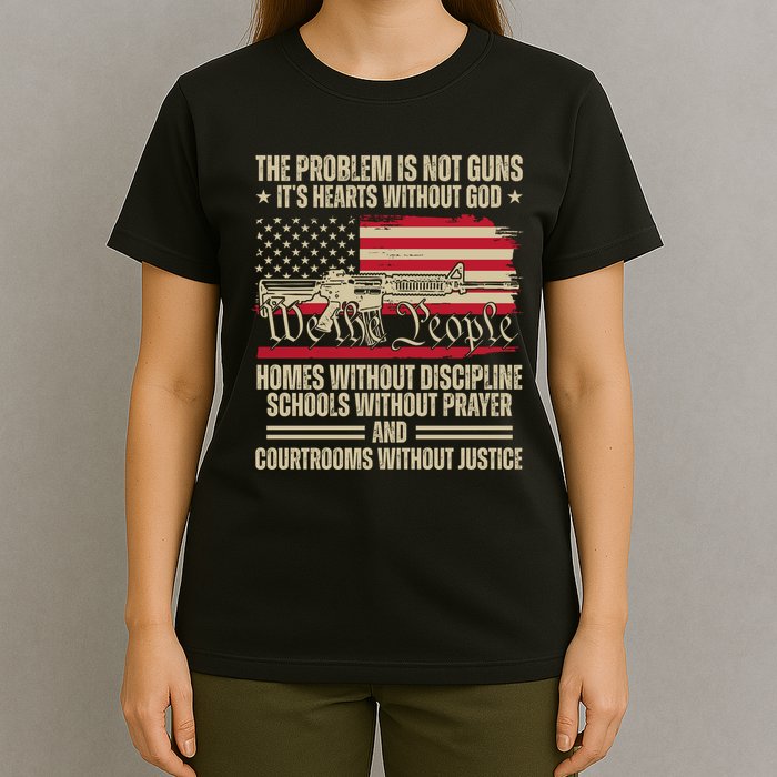 He Problem Is Not Gun Its Hearts Without God Political Usa T-Shirt