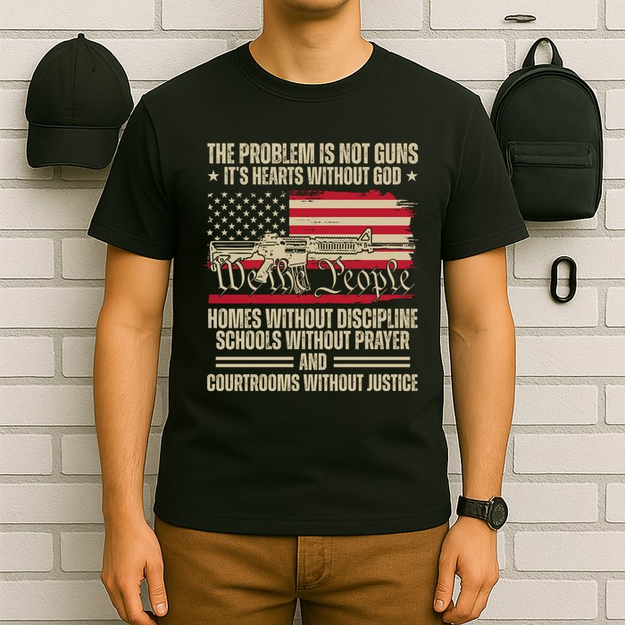 He Problem Is Not Gun Its Hearts Without God Political Usa T-Shirt