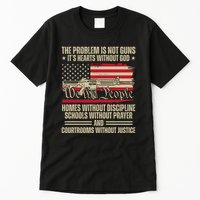 He Problem Is Not Gun Its Hearts Without God Political Usa Tall T-Shirt