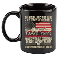 He Problem Is Not Gun Its Hearts Without God Political Usa 11oz C Handle Ceramic Mug