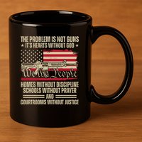 He Problem Is Not Gun Its Hearts Without God Political Usa 11oz C Handle Ceramic Mug