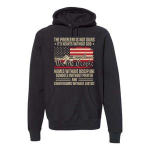 He Problem Is Not Gun Its Hearts Without God Political Usa Premium Hoodie