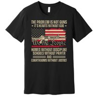 He Problem Is Not Gun Its Hearts Without God Political Usa Premium T-Shirt