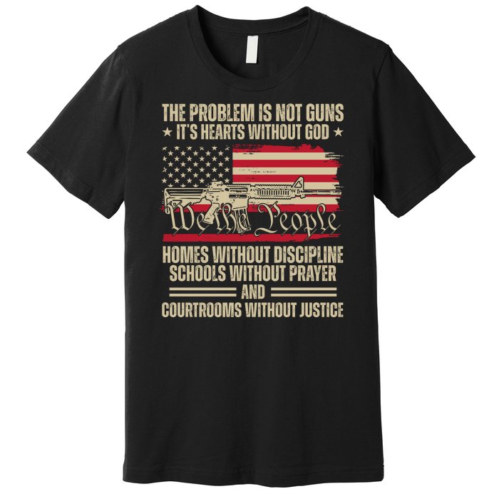 He Problem Is Not Gun Its Hearts Without God Political Usa Premium T-Shirt