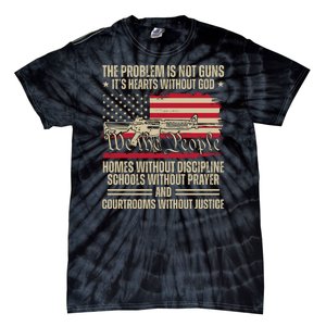 He Problem Is Not Gun Its Hearts Without God Political Usa Tie-Dye T-Shirt