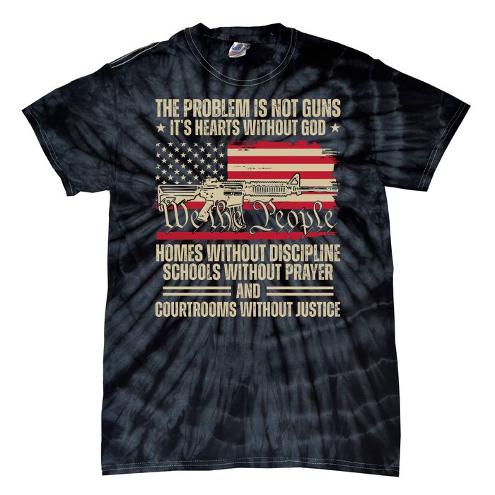 He Problem Is Not Gun Its Hearts Without God Political Usa Tie-Dye T-Shirt