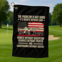 He Problem Is Not Gun Its Hearts Without God Political Usa Golf Towel