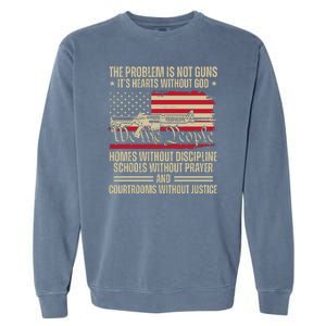 He Problem Is Not Gun Its Hearts Without God Political Usa Garment-Dyed Sweatshirt