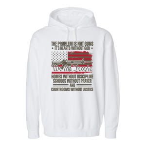 He Problem Is Not Gun Its Hearts Without God Political Usa Garment-Dyed Fleece Hoodie