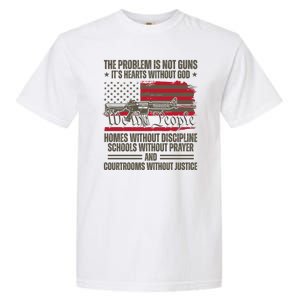 He Problem Is Not Gun Its Hearts Without God Political Usa Garment-Dyed Heavyweight T-Shirt