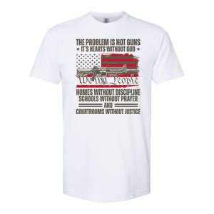 He Problem Is Not Gun Its Hearts Without God Political Usa Softstyle CVC T-Shirt