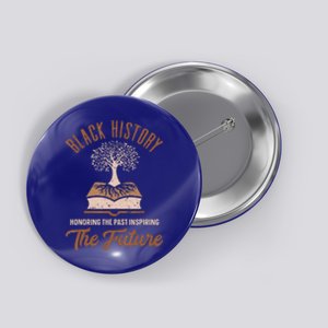 Honoring Past Inspiring Future Quote Black History Month Button