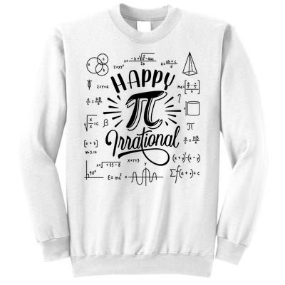 Happy Pi Irrational Symbol Pi Day Math Dont Be Irrational Sweatshirt