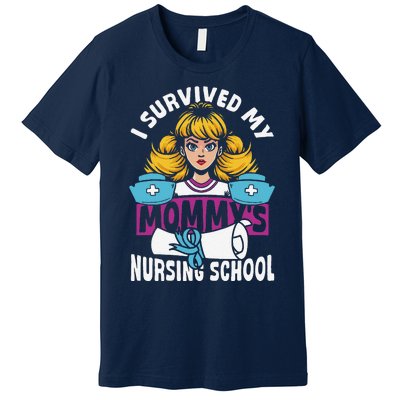 Healthcare Professional I Survived My MommyS Nursing School Premium T-Shirt