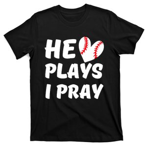 He Plays I Pray Baseball Mom Gift T-Shirt