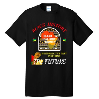 Honoring Past Inspiring Future For Men Women Black History Tall T-Shirt