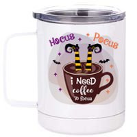 Hocus Pocus I Need Coffee To Focus Funny Halloween Costume 12 oz Stainless Steel Tumbler Cup