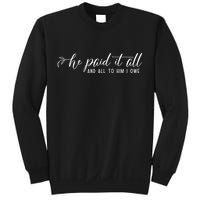 He Paid It All And All To Him I Owe Christian Sweatshirt