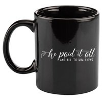 He Paid It All And All To Him I Owe Christian 11oz C Handle Ceramic Mug