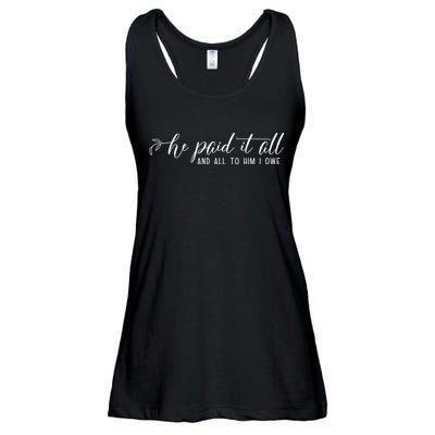 He Paid It All And All To Him I Owe Christian Ladies Essential Flowy Tank