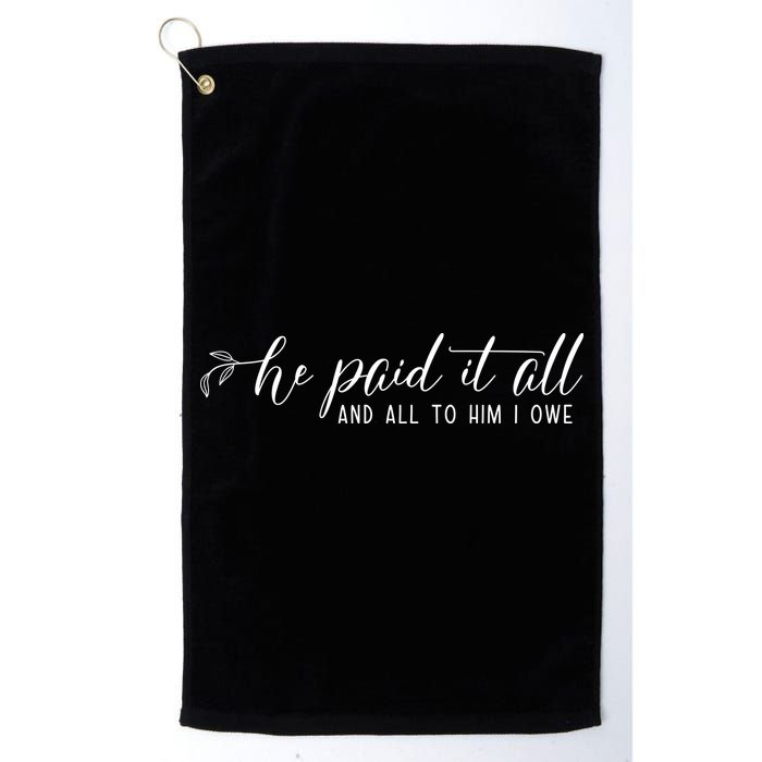 He Paid It All And All To Him I Owe Christian Golf Towel