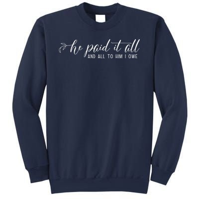 He Paid It All And All To Him I Owe Christian Sweatshirt