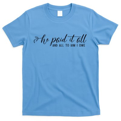 He Paid It All And All To Him I Owe Christian T-Shirt