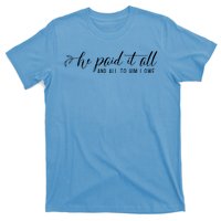 He Paid It All And All To Him I Owe Christian T-Shirt