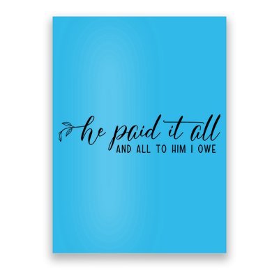 He Paid It All And All To Him I Owe Christian Poster