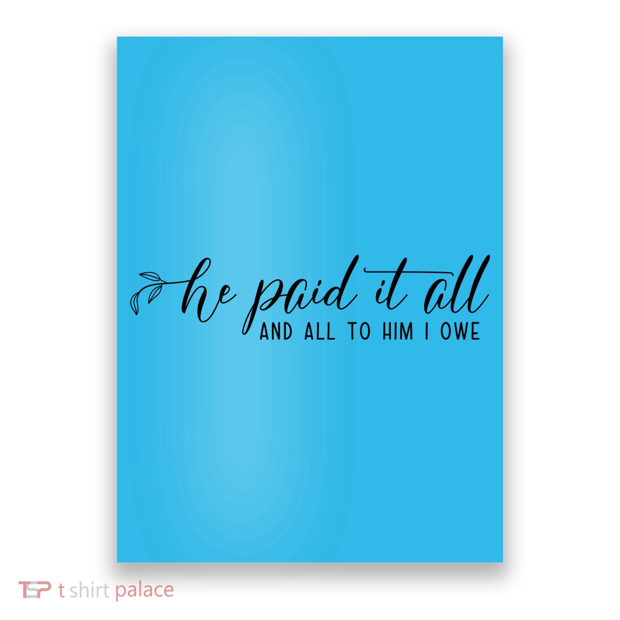 He Paid It All And All To Him I Owe Christian Poster