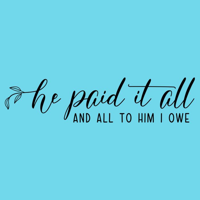 He Paid It All And All To Him I Owe Christian Premium T-Shirt
