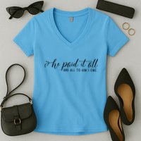 He Paid It All And All To Him I Owe Christian Women's V-Neck T-Shirt