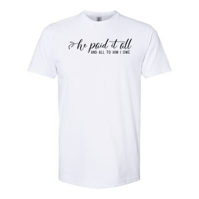 He Paid It All And All To Him I Owe Christian Softstyle® CVC T-Shirt