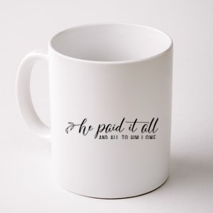 He Paid It All And All To Him I Owe Christian Coffee Mug