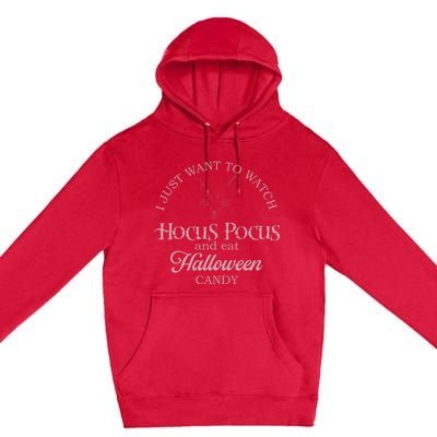 Hocus Pocus I Just Want To Watch And Eat Candy Premium Pullover Hoodie