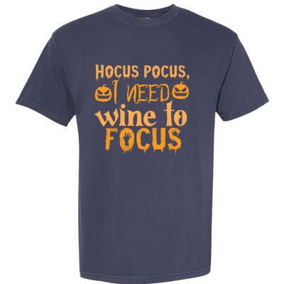 Hocus Pocus I Need Wine To Focus Halloween Quote Garment-Dyed Heavyweight T-Shirt