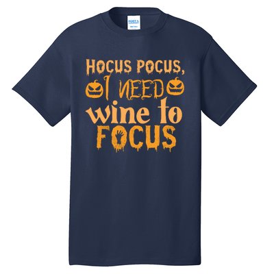 Hocus Pocus I Need Wine To Focus Halloween Quote Tall T-Shirt