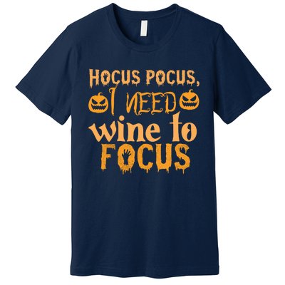 Hocus Pocus I Need Wine To Focus Halloween Quote Premium T-Shirt