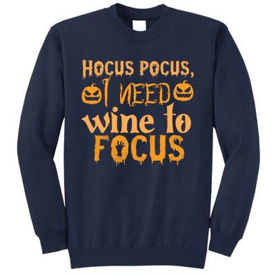 Hocus Pocus I Need Wine To Focus Halloween Quote Tall Sweatshirt