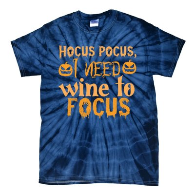 Hocus Pocus I Need Wine To Focus Halloween Quote Tie-Dye T-Shirt